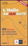 L'Italia su dueruote. 40 itinerari da motociclisti per motociclisti