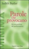Judith Butler - Parole che provocano. Per una politica del performativo