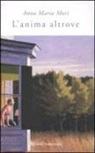 Anna M. Mori, Anna Maria Mori - L'anima altrove
