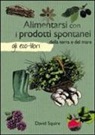 David Squire - Alimentarsi con i prodotti spontanei della terra e del mare