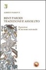 Alberto Samonà - Bent Parodi. Tradizione e assoluto. Il pensiero di un uomo universale