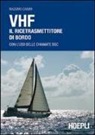 Massimo Caimmi - VHF. Il ricetrasmettitore di bordo. Con l'uso delle chiamate DSC