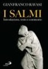 Gianfranco Ravasi - I Salmi. Introduzione, testo e commento