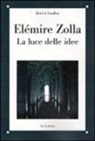 Hervé A. Cavallera - Elemire Zolla. La luce delle idee