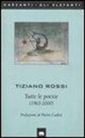 Tiziano Rossi - Tutte le poesie (1963-2000)