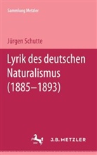 Jürgen Schutte - Lyrik des deutschen Naturalismus (1885-1893)