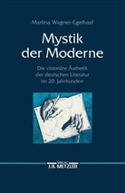 Martina Wagner-Egelhaaf - Mystik der Moderne