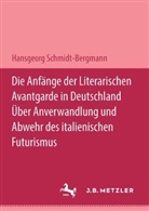 Hansgeorg Schmidt-Bergmann - Die Anfänge der literarischen Avantgarde in Deutschland