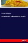 Wilhelm Hofmeister - Handbuch der physiologischen Botanik