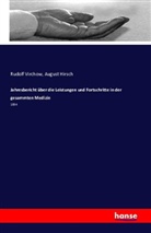 August Hirsch, Rudol Virchow, Rudolf Virchow - Jahresbericht über die Leistungen und Fortschritte in der gesammten Medizin