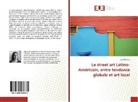 Julie Plichon - Le street art Latino-Américain, entre tendance globale et art local