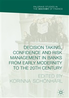 Korinn Schönhärl, Korinna Schönhärl - Decision Taking, Confidence and Risk Management in Banks from Early Modernity to the 20th Century