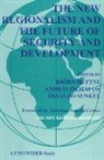 Bjorn Hettne, Andras Inotai, Osvaldo Sunkel, B. Hettne, Inotai, A Inotai... - The New Regionalism and the Future of Security and Development
