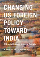Carina van de Wetering, Carina van de Wetering, Carina Van De Wetering - Changing Us Foreign Policy Toward India