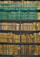 Tar Haapala, Taru Haapala, Kari Palonen, Claudi Wiesner, Claudia Wiesner, Claudia Haapala Wiesner - Debates, Rhetoric and Political Action