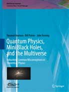 Farzad Nekoogar, Yasunor Nomura, Yasunori Nomura, Bil Poirier, Bill Poirier, John Terning... - Quantum Physics, Mini Black Holes, and the Multiverse