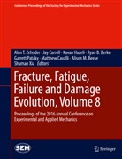 Alison M. Beese, Ryan B. Berke, Ja Carroll, Jay Carroll, Matthew Cavalli, Kavan Hazeli... - Fracture, Fatigue, Failure and Damage Evolution