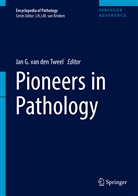 Ja G van den Tweel, Jan G van den Tweel, Jan G. van den Tweel, Jan G. van den Tweel - Pioneers in Pathology