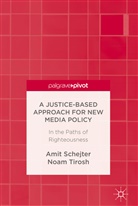 Amit Schejter, Amit M Schejter, Amit M. Schejter, Noam Tirosh - A Justice-Based Approach for New Media Policy