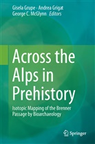 George C McGlynn, Andre Grigat, Andrea Grigat, Gisela Grupe, George C. McGlynn - Across the Alps in Prehistory