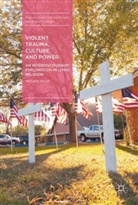 Michelle Walsh - Violent Trauma, Culture, and Power