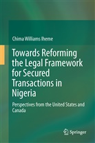 Chima Williams Iheme - Towards Reforming the Legal Framework for Secured Transactions in Nigeria