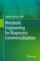 Stephen van Dien, Stephe Van Dien, Stephen Van Dien - Metabolic Engineering for Bioprocess Commercialization