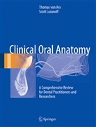 Thomas von Arx, Scott Lozanoff, Thoma von Arx, Thomas von Arx - Clinical Oral Anatomy