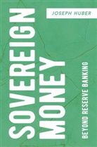 Joseph Huber - Sovereign Money