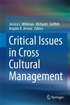 Brigitte Armon, Brigitte K. Armon, Richard L. Griffith, Brigitte K Armon, Richar L Griffith, Richard L Griffith... - Critical Issues in Cross Cultural Management
