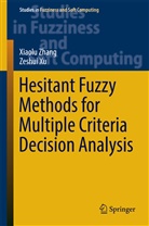 Zeshui Xu, Xiaol Zhang, Xiaolu Zhang, Xu, Xu, Zeshui Xu... - Hesitant Fuzzy Methods for Multiple Criteria Decision Analysis