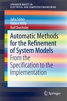 Rolf Drechsler, Juli Seiter, Julia Seiter, Rober Wille, Robert Wille - Automatic Methods for the Refinement of System Models