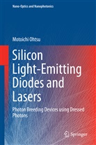 Motoichi Ohtsu - Silicon Light-Emitting Diodes and Lasers