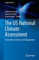 James Buizer, Katharine Jacobs, Susann Moser, Susanne Moser - The US National Climate Assessment