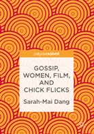S. Dang, Sarah-Mai Dang, Satyapal Dang - Gossip, Women, Film, and Chick Flicks