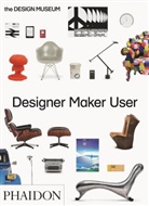 Design Museum, Design Design Museum, Alex Newson, Deyan Sudjic, Eleanor Suggett - Designer Maker User