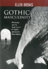 Ellen Brinks - Gothic Masculinity