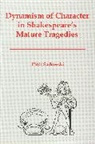Piotr Sadowski - Dynamism of Character in Shakespeare''s Mature Tragedies
