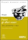 Jie Zhang, S. Zuccheri, Serena Zuccheri - Fatevi gli affari vostri