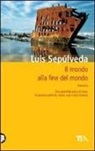 Luis Sepúlveda - Il mondo alla fine del mondo