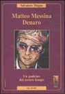 Salvatore Mugno - Matteo Messina Denaro. Un padrino del nostro tempo