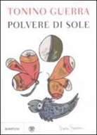 Tonino Guerra - Polvere di sole