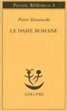 Pierre Klossowski - Le dame romane