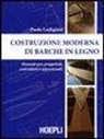 Paolo Lodigiani - Costruzione moderna di barche in legno. Manuale per progettisti, costruttori e appassionati