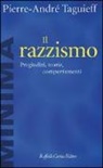 Pierre-André Taguieff - Il razzismo. Pregiudizi, teorie, comportamenti