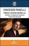 Vincenzo Fanelli - Trova l'anima gemella. Tecniche e strategie per incontrare la tua metà mancante. Con DVD