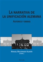 Manuel Maldonado Aleman, Manuel Maldonado Alemán - La narrativa de la unificación alemana