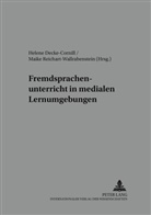 Helene Decke-Cornill, Maike Reichart-Wallrabenstein, Michael Wendt u a - Fremdsprachenunterricht in medialen Lernumgebungen