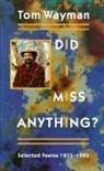Tom Wayman - Did I Miss Anything?: Selected Poems 1973-1993