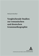 Michael Schreiber - Vergleichende Studien zur romanischen und deutschen Grammatikographie